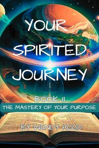 Your Spirited Journey II by Wendy Hood