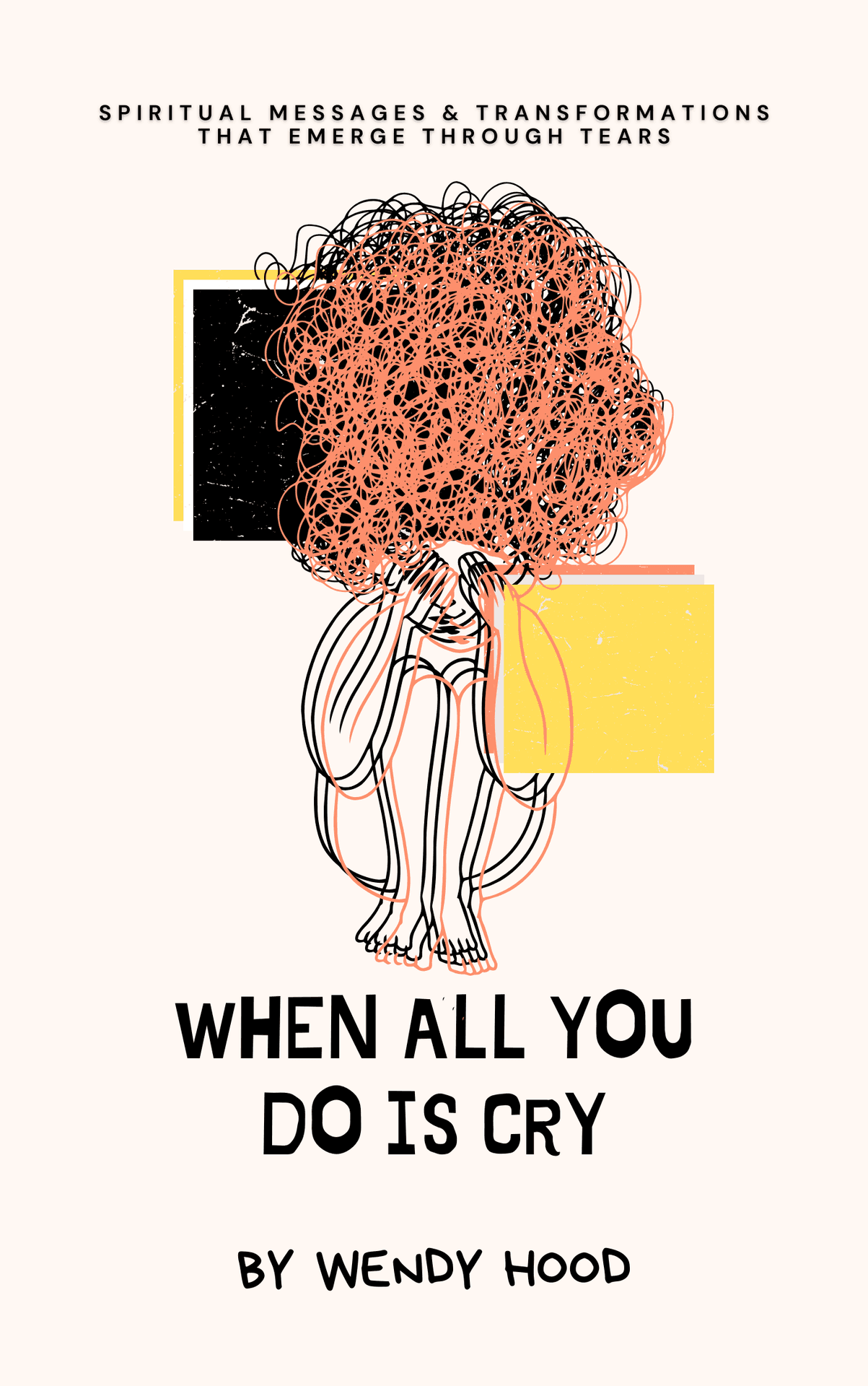 When All You Do Is Cry by Wendy Hood
